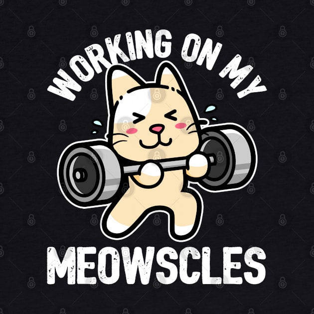 Cat Workout Shirt - Working on my Meowscles Pun by GiftTrend